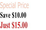Special Price NOW!
Save $10.00
Just $15.00
